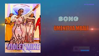 UMENITOA MBALI VIOLET MIKE OFFICIAL Music [upl. by Chemesh]