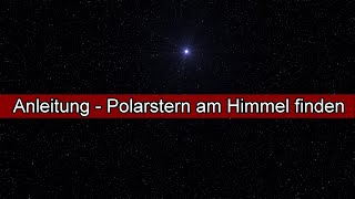 Polarstern finden  Anleitung  Wie findet man den Nordstern Polstern Orientierung am Nachthimmel [upl. by Dani398]