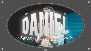 Pray Like Your Life Depends On It  Daniel Bentley [upl. by Spancake185]