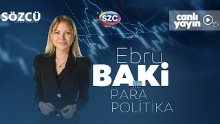 Ebru Baki ile Para Politika 7 Mart [upl. by Acquah]