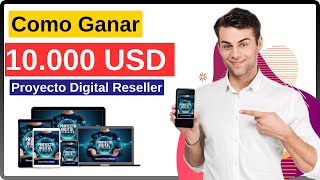 Como Ganar 10 000 USD Con El Proyecto Digital Reseller [upl. by Annwahs]