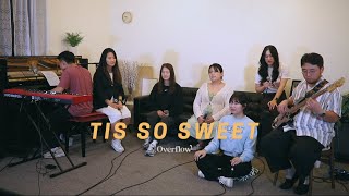 Tis So Sweet  OVERFLOW Cover  YEARN Series [upl. by Yelyac]