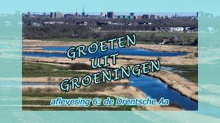 Groeten uit Groeningen afl 6 Drentsche Aa [upl. by Anilag]