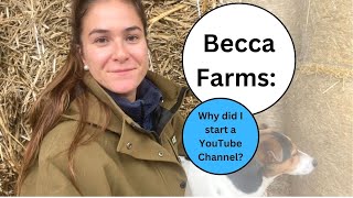 BECCA FARMS Intro  Why I started my YouTube Channel [upl. by Errecart568]