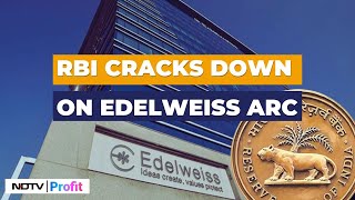 RBI Cracks Down On Edelweiss ARC Barred From Buying Stressed Assets  Edelweiss ARC News [upl. by Lyreb706]