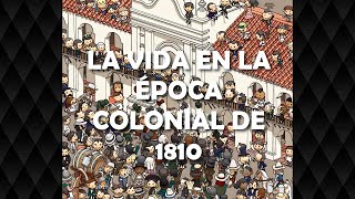 La vida en la época colonial de 1810 la Ciudad Costumbres Juegos y Diversión  Video Educativo [upl. by Matthus875]