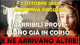 7 Ottobre 2023  Messaggio Madonna Anguera  Terribili Prove Sono Già in Corso e Ne Arrivano Altre [upl. by Avon]