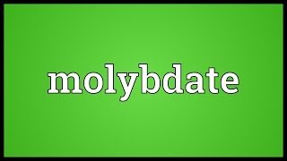 Molybdate Meaning [upl. by Adnek]