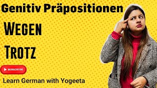 B1  Lektion 5  Genitiv Präpositionen  Wegen  Trotz  Learn German with Yogeeta [upl. by Eednim]