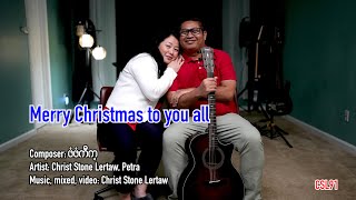 Karen Christmas song Merry Christmas to you all Christ Stone Lertaw PetraOfficial Music Video [upl. by Adamsen]