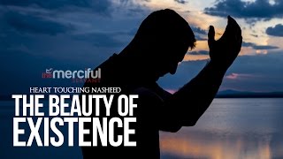 The Beauty of Existence  Heart Touching Nasheed [upl. by Thisbe]