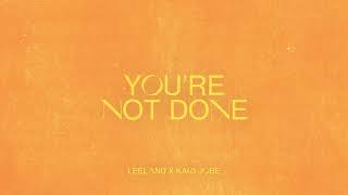 Leeland amp Kari Jobe  Youre Not Done Official Audio Video [upl. by Damarra]