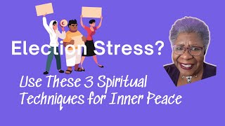 Election Stress Use These 3 Spiritual Techniques for Inner Peace [upl. by Dael695]