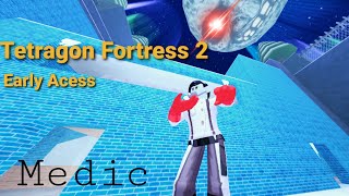 Tetragon Fortress 2Early Acess The Medic [upl. by Enomar]