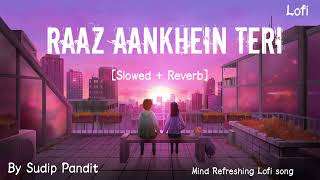 Raaz Aankhein Teri SlowedReverb [upl. by Tait]