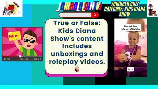 YouTuber Quiz▶️ True or False Kids Diana Show’s content includes unboxings and roleplay videos 📦 [upl. by Charlena]