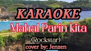 KARAOKE  MAHAL PARIN KITA Rockstar cover by Jenzen [upl. by Lucius]