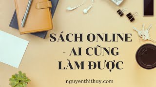 Sách online ai cũng làm được Cách tạo sách online 2021 Nguyễn Thuỳ [upl. by Nailuj]