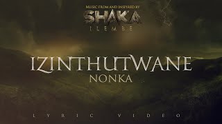 Nonka  Izintuthwane  LYRIC VIDEO  Shaka iLembe [upl. by Enylhsa658]