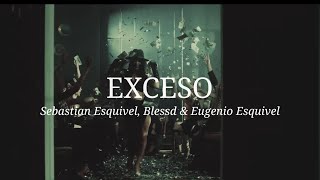 Sebastian Esquivel Blessd amp Eugenio Esquivel  EXCESO Letra [upl. by Hgielsel]