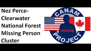 Missing 411 The Nez Perce Clearwater National Forest Missing Person Cluster IDAHO [upl. by Wilterdink]