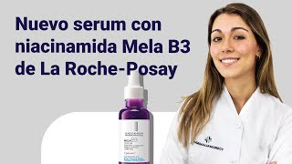 NOVEDAD La RochePosay Mela B3 serum anti manchas  Farmaciasdirect [upl. by Aneda630]