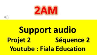 Support audio Projet 2 Séquence 2 2AM deuxième génération [upl. by Hayden]