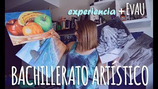 MI EXPERIENCIA  BACHILLERATO DE ARTES🎨 LOMCE  EvAU [upl. by Hallett]