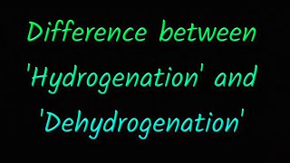 Difference between Hydrogenation and Dehydrogenation hydrogenation chemistry [upl. by Thisbe]