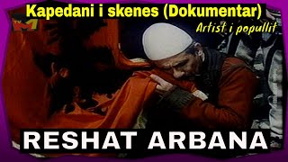 Reshat Arbana  Kapedani i skenes Dokumetar 2010 [upl. by Shurlocke]