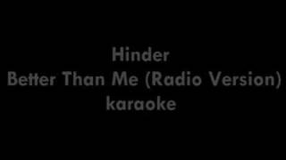 Hinder  Better Than Me Radio Version karaoke HQ Stereo [upl. by Riannon]