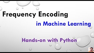 Frequency Encoding in Machine Learning  Feature Encoding Tutorial 7 [upl. by Kathy]