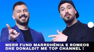 Merr fund marrdhënia e Romeos dhe Donaldit me Top Channel [upl. by Gipsy]