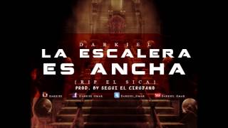 Darkiel  La Escalera Es Ancha RIP El Sica [upl. by Nhguavoj]