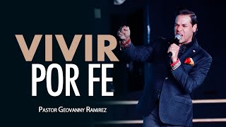 VIVIR POR FE  PASTOR GEOVANNY RAMIREZ [upl. by Enneibaf]