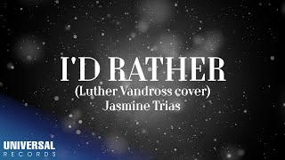 Jasmine Trias  Id Rather Official Lyric Video [upl. by Atina]