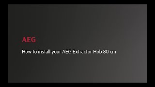 How to install your AEG Extractor Hob 80 cm [upl. by Shalom]