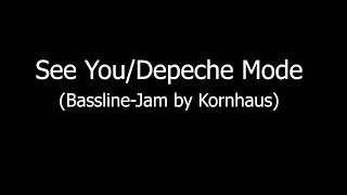 See YouDepeche Mode BasslineJam by Kornhaus [upl. by Einrae192]