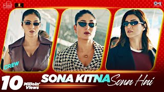 Sona Kitna Sona Hai  Crew  Tabu Kareena Kapoor Khan Kriti Sanon  IP Singh Nupoor  Akshay IP [upl. by Yevrah]