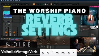 The Worship Piano REVERB SETTINGS Valhalla  Keyscape  Noire  Giant [upl. by Ymassej]