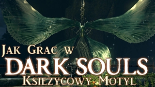 Jak grać w Dark Souls 5  Księżycowy Motyl Poradnik [upl. by Aber]