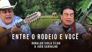 Ronaldo Viola amp João Carvalho  Entre o Rodeio e Você [upl. by Cooley]