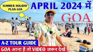 Goa Trip in April 2024  Weather Watersports Hotel amp Nightlife  AZ Goa Tour Guide  Goa Vlog [upl. by Eiro]