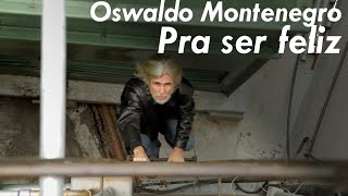 Oswaldo Montenegro  Pra ser feliz  Clipe oficial [upl. by Novla]