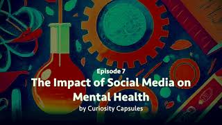 The Impact of Social Media on Mental Health  Ep7 [upl. by Allyson]