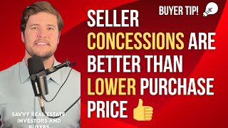 Buyer tip Seller Concessions are Better than a Lower Purchase Price [upl. by Aguste]