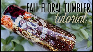 FALL FLORAL TUMBLER TUTORIAL [upl. by Anisamoht]