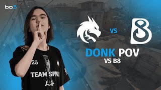 POV — DONK TEAM SPIRIT VS B8 DUST 2 2187 — ShanghaiMajor2024 European RMR B [upl. by Oniratac]