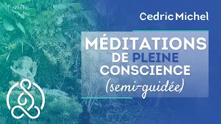 Méditations de pleine conscience  Base 1 semiguidée 🎧🎙 Cédric Michel [upl. by Adar886]