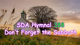 SDA HYMNAL 388 Dont Forget the Sabbath [upl. by Anire495]